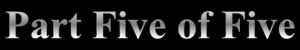 PartFiveofFive
